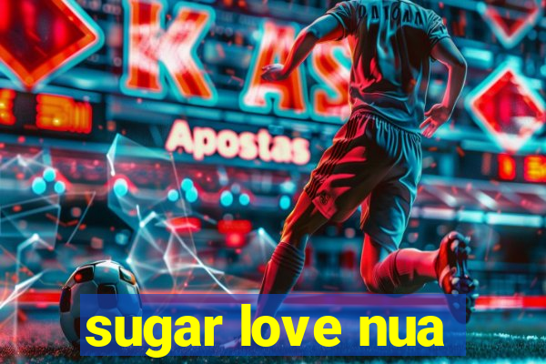 sugar love nua